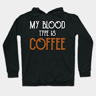 My Blood Type Is Coffee Breakfast Hoodie